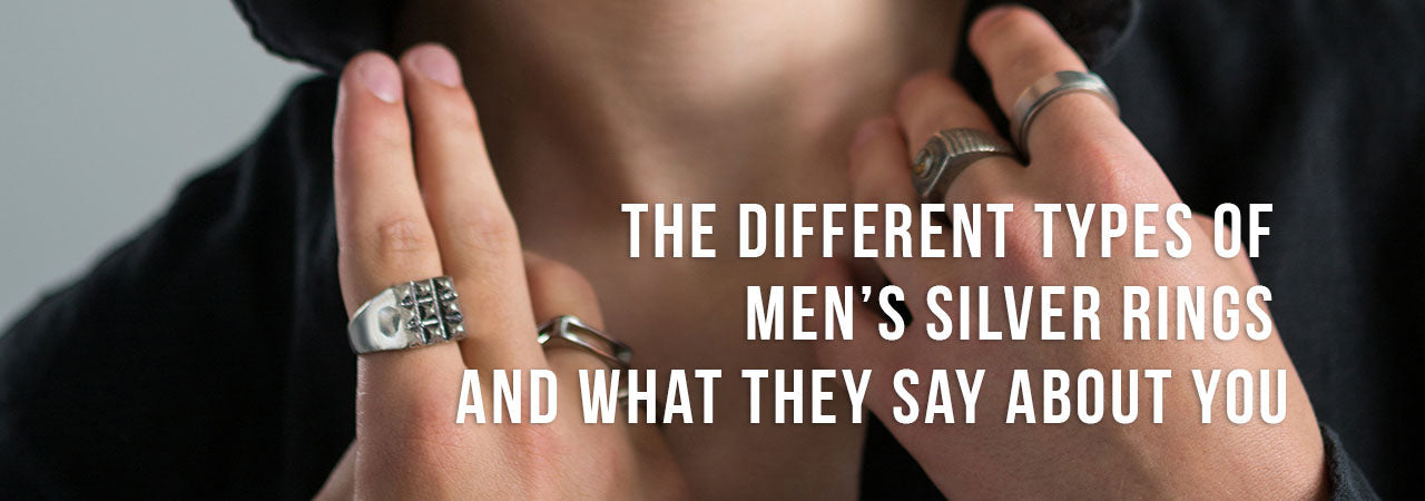 The Different Types of Men’s Silver Rings and What They Say About You