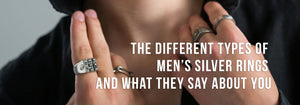 The Different Types of Men’s Silver Rings and What They Say About You
